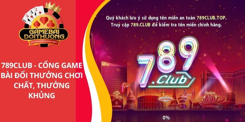 789Club - Cổng game bài đổi thưởng chơi chất, thưởng khủng
