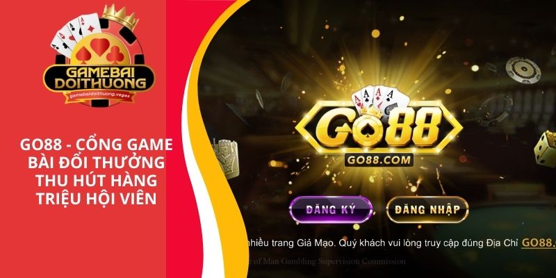 Go88 - Cổng game bài đổi thưởng thu hút hàng triệu game thủ