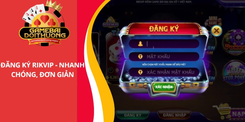 Đăng ký Rikvip - Hướng dẫn chi tiết thao tác tạo tài khoản