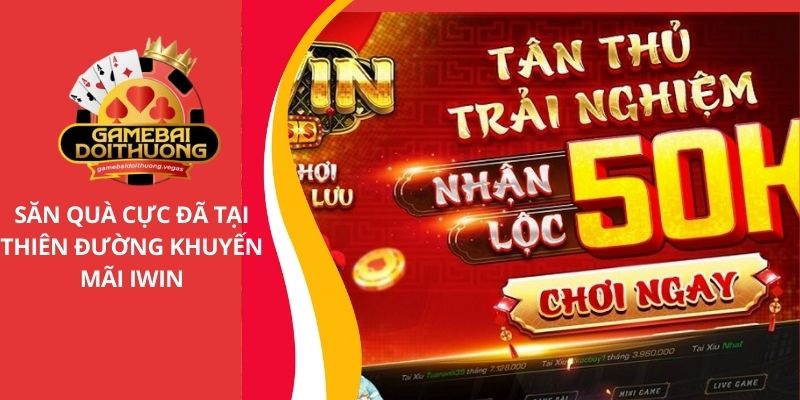 Khuyến mãi Iwin - Hàng ngàn chương trình ưu đãi thưởng khủng