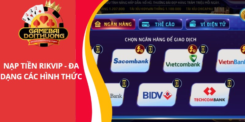 Nạp tiền Rikvip - Giới thiệu các phương thức nạp tiền cơ bản