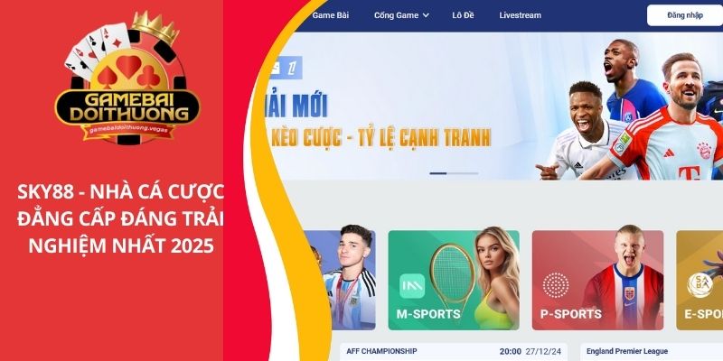 Sky88 - Nhà cá cược đẳng cấp đáng trải nghiệm nhất năm 2025