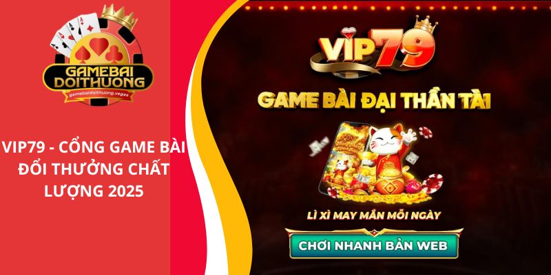 VIP79 - Cổng game bài đổi thưởng uy tín, chất lượng 2025