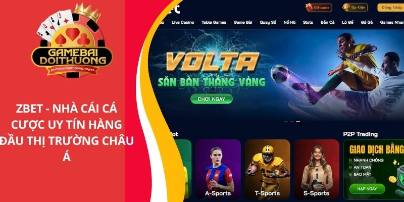 ZBET - Nhà cái cá cược uy tín hàng đầu tại thị trường châu Á
